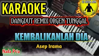 KEMBALIKANLAH DIA (Nada Pria) - Karaoke DJ Remix Dangdut Slow TERBARU 2023