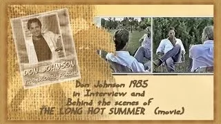 DON JOHNSON 1985 in Interview and Behind the scenes of THE LONG HOT SUMMER movie