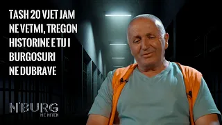 N'burg me Niten | Tash 20 vjet jam ne vetmi, tregon historine e tij i burgosuri ne Dubrave