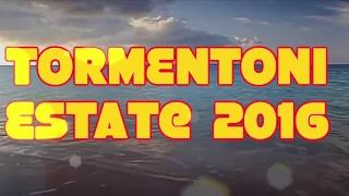 SUMMER HITS - TORMENTONI ESTATE - 2016 part. 1