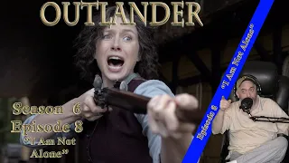 Outlander Season 6 Episode 8 "I Am Not Alone" Reaction