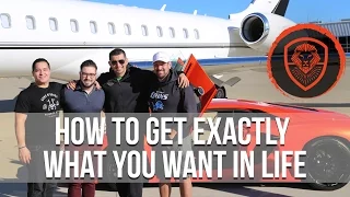 How To Get Exactly What You Want in Life