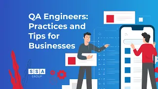 QA Engineers: Practices and Tips for Businesses