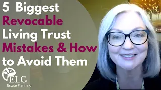 5 Biggest Revocable Living Trust Mistakes & How to Avoid Them
