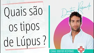 Quais são os tipos de Lúpus ? - Doutor Responde