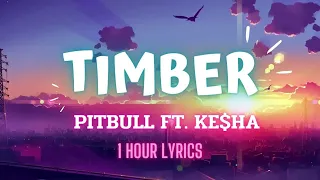 Pitbull - Timber ft. Ke$ha (1 Hour Lyrics)