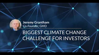 [GIC Insights 2020] Jeremy Grantham: Biggest Climate Change Challenge for Investors