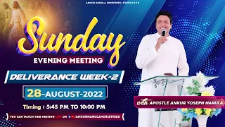 Sunday Evening Meeting {Deliverance week-2} || 28-08-2022 || Ankur Narula Ministries