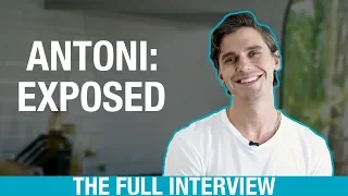 ANTONI: EXPOSED (THE FULL INTERVIEW)