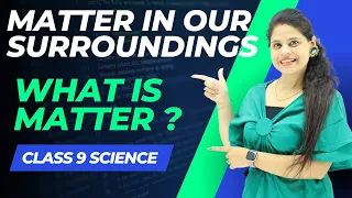 What is Matter ? | Chapter 1 | Matter in Our Surroundings | Class 9 Science