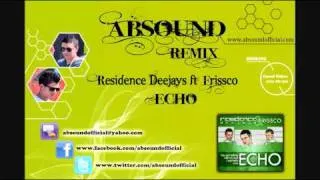 Residence Deejays ft. Frissco - Echo (Absound Remix)