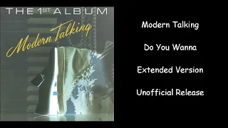 Modern Talking - Do You Wanna - Extended Version - Unofficial Release