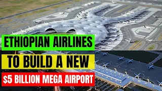 Ethiopian Airlines to Start Building a New $5 Billion Mega Airport - The  Largest Airport in Africa