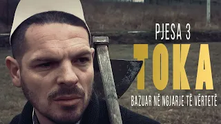 TOKA - Film i bazuar në  ngjarje të  vërteta (PJESA 3)