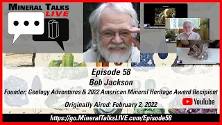 Mineral Talks LIVE - Episode 58 - Bob Jackson - Founder; Geology Adventures and 2022's AMHA Winner