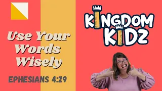 Kingdom Kidz -- Use Your Words Wisely -- KKidz_PT 01-31-21