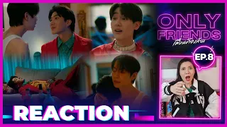 [Reaction] EP.8 Only Friends เพื่อนต้องห้าม  BY อาตุ่ย