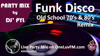 Party Mix🔥Old School Funk & Disco 70's & 80's on OneLuvFM.com by DJ' PYL #20thJune2021