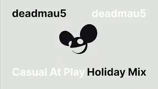 deadmau5 - Casual At Play Holiday Mix (Tracklist in the description)