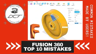 Fusion360 TOP 10 Mistakes made by users - Great TIPS