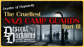 [Part 3] Depths of Depravity: Nazi Camp Guards Pt. 3