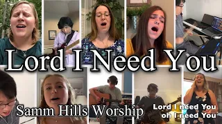 Lord I Need You - Sammamish Hills Worship - Virtual Worship (Virtual Choir)