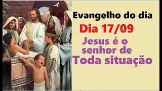 Evangelho do dia 17/09/19 com reflexão, Jesus é o senhor