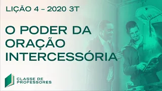 Escola Sabatina: LIÇÃO 4 | O Poder da Oração Intercessória | Classe de Professores