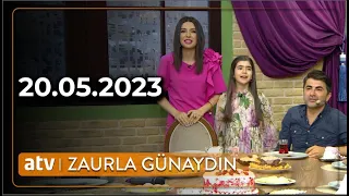 Zaurla Günaydın - 20.05.2023