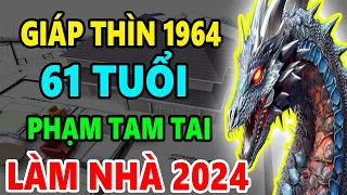 Giáp Thìn 1964, 61 Tuổi Phạm Tam Tai, Có Xây Nhà năm 2024 Được Không? Xây Thế Nào Tốt Nhất ?