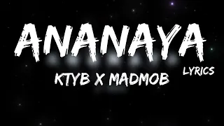 KTYB X Madmob - ANANAYA + LYRICS [TN.L]