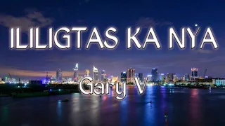 Ililigtas Ka Nya lyrics - Gary V