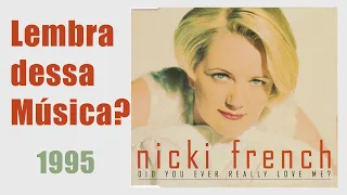 Nicki French – Did You Ever Really Love Me? (1995) Lembra dessa Música?