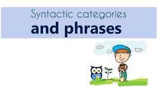 Syntactic Categories and Phrases