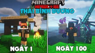 MÌNH SINH TỒN 100 NGÀY TRONG MINECRAFT THÁI BÌNH DƯƠNG SIÊU KHÓ !