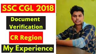 SSC CGL 2018 DOCUMENT VERIFICATION | MY EXPERIENCE | CR REGION