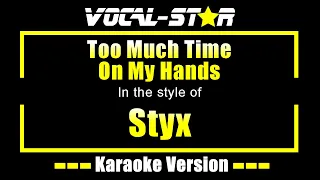 Styx - Too Much Time On My Hands (Karaoke Version) with Lyrics HD Vocal-Star Karaoke