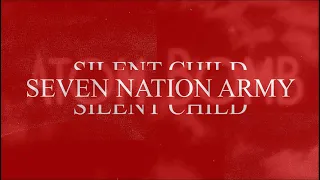 Silent Child - Seven Nation Army(Lyric Video)