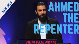 Sheikh Belal Assaad: Ahmed The Repenter | NEW 2023 Lecture