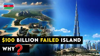 Why Azerbaijan's $100 Billion Island Plans Failed