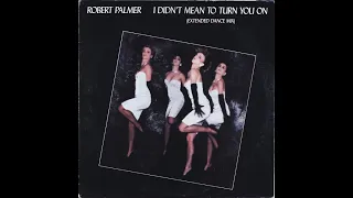 Robert Palmer – I Didn't Mean To Turn You On [Extended Dance Mix]