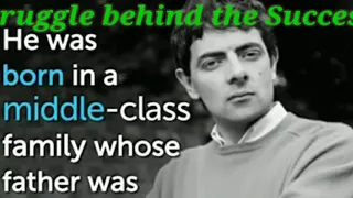 Story of Mr Bean, (Struggle behind the success)