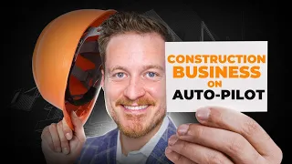 How to Have Your Construction Business Run Itself