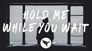 Lewis Capaldi - Hold Me While You Wait (Lyrics) Steve Void Remix