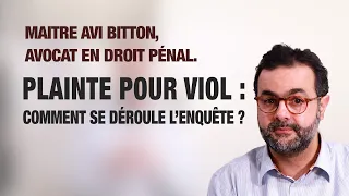 Plainte pour viol : comment se déroule l'enquête ? - Maitre Avi Bitton, Avocat pénaliste