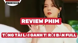 REVIEW PHIM: TỔNG TÀI LẠI GANH TỊ RỒI BẢN FULL...💢🎀🎥  #xemgihomnay #reviewphim #mediachannel