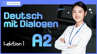 [KJ GERMAN] A2 Deutsch mit Dialogen - Lektion 1 (German A2 Conversations for Beginners)