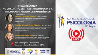 Mesa Redonda “O encontro entre a Tanatologia e a Psicologia: relato de experiência”