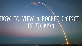 How to See a ROCKET LAUNCH in FLORIDA