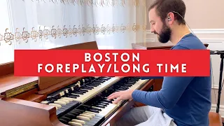 Foreplay/Long Time - Boston // Tom Scholz Hammond B3